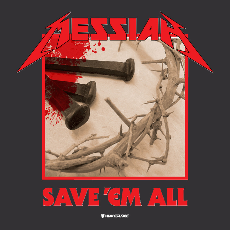 Messiah Save Em All (heavy Crusade) Vintage Hoodie | Artistshot