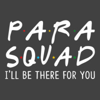 Para Squad Ill Be There For You  Grow With Me Gifts Vintage T-shirt | Artistshot