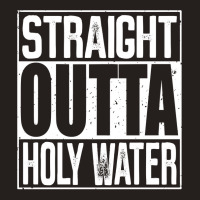 Straight Outta Holy Water Long Sleeve T Shirt Tank Top | Artistshot