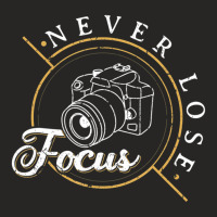 Never Lose Focus Photographer Camera Photo Lense Ladies Fitted T-shirt | Artistshot