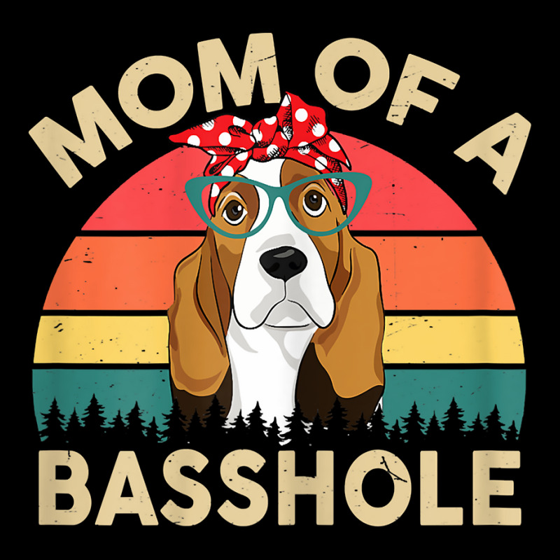 Basset Hound Shirt Gifts Mom Of A Basshole Womens T Shirt Zipper Hoodie by hapusajehae | Artistshot