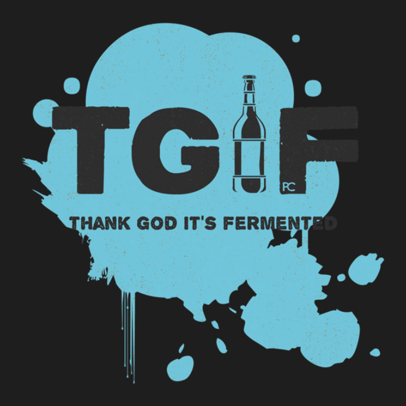 Beer - Tgif - Thank God It's Fermented (white) Classic T-shirt by CharlesWeber | Artistshot