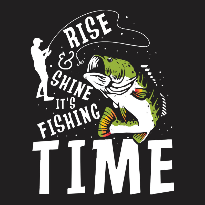 Fisherman,rise,and,shine,it's,fishing,time,2,family,funny,fatherday,fa T-shirt | Artistshot