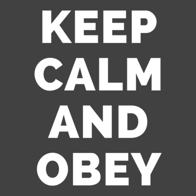 Keep Calm And Obey - Black And White Simple Font - Funny Meme Sarcasti Vintage T-Shirt by KevinFernandez | Artistshot