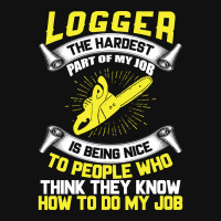 Logger The Hardest Part Of My Job Is Being Nice To People Who... Baby Bibs | Artistshot