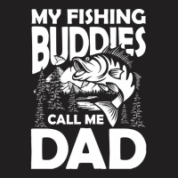 Fishing,lover,my,fishing,buddies,call,me,dad,-,fishing,partner,family, T-shirt | Artistshot