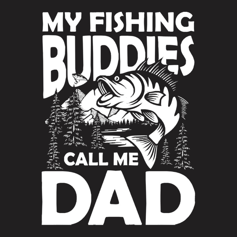 Fishing,lover,my,fishing,buddies,call,me,dad,-,fishing,partner,family, T-shirt | Artistshot