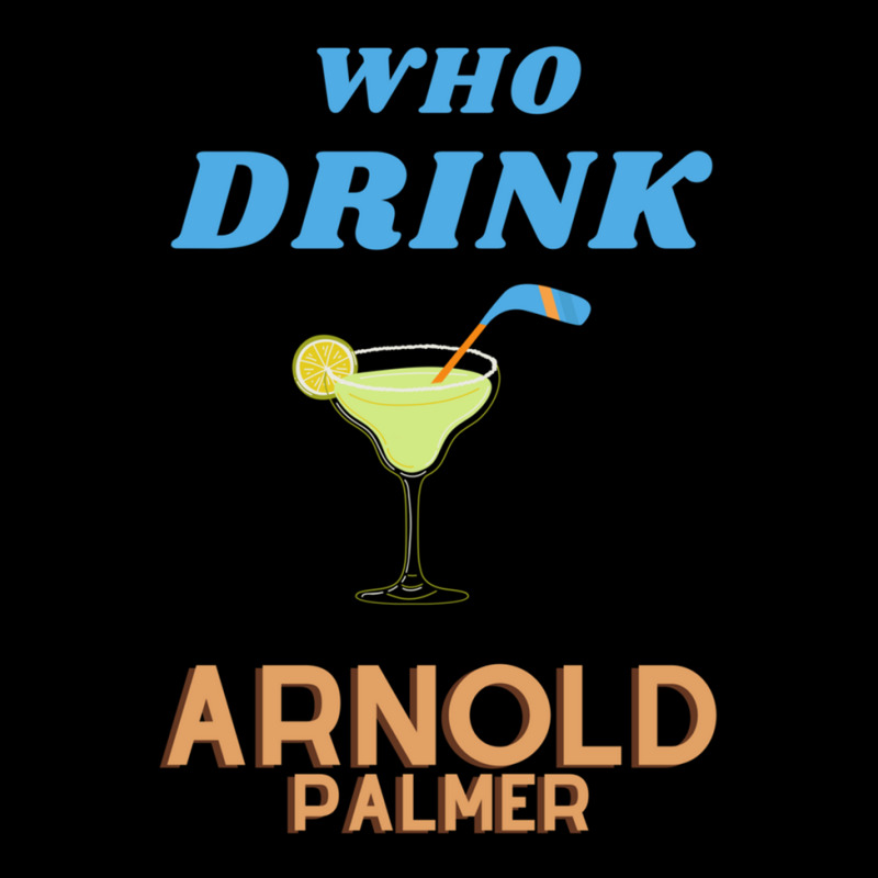 Who Drink Arnold Palmer Arnold Palmer T-shirt 1 Legging by ChristineSmoker | Artistshot