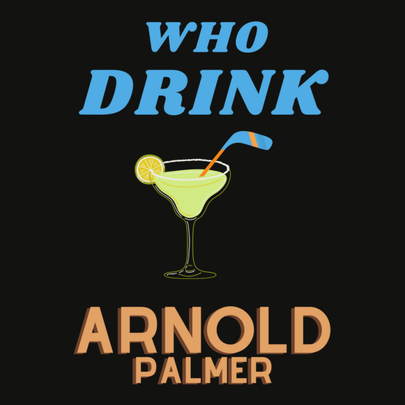 Who Drink Arnold Palmer Arnold Palmer T-shirt 1 Scorecard Crop Tee by ChristineSmoker | Artistshot