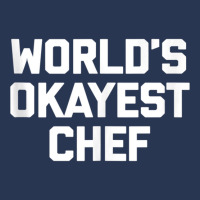 World's Okayest Chef T Shirt Funny Chef Cooking Food Chef Tank Top Ladies Denim Jacket | Artistshot