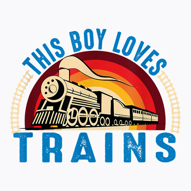 This Boy Loves Trains Railway Locomotive Steam Train T Shirt T-shirt | Artistshot