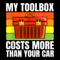 My Toolbox Costs More Than Your Car Motor Vehicle Mechanics Long Sleeve Shirts | Artistshot