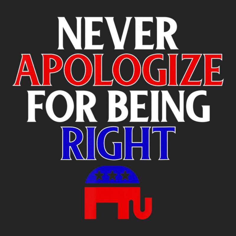 Republican Never Apologize For Being Right 3/4 Sleeve Shirt | Artistshot