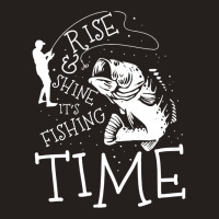 Fishing,lovers,rise,and,shine,it's,fishing,time,white,family,funny,fat Tank Top | Artistshot