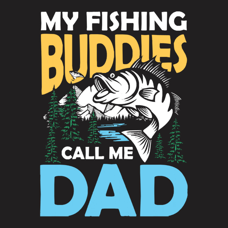 Fishing,partners,my,fishing,buddies,call,me,dad,-,fishing,partner,fami T-shirt | Artistshot