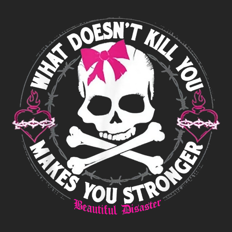 Beautiful Disaster What Doesn't Kill You Makes You Stronger T Shirt Unisex Hoodie by hapusajehae | Artistshot