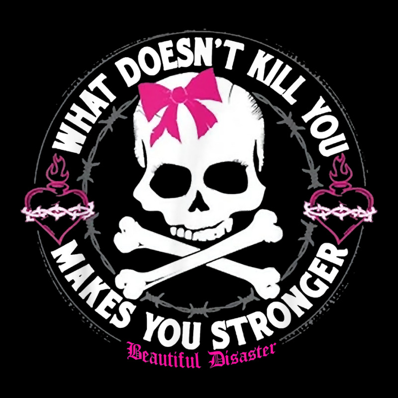 Beautiful Disaster What Doesn't Kill You Makes You Stronger T Shirt Zipper Hoodie by hapusajehae | Artistshot