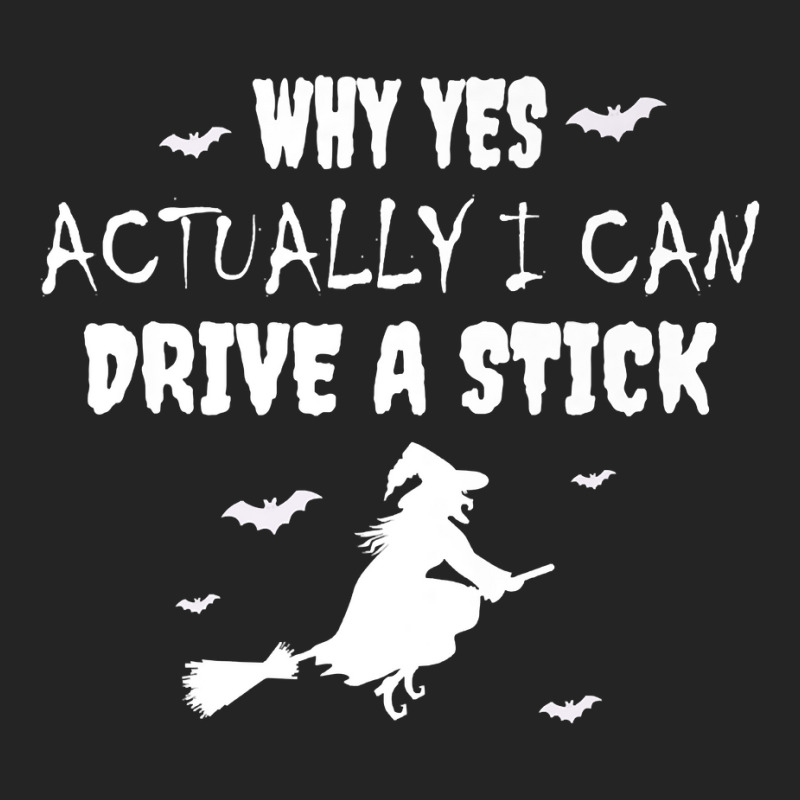 Why Yes Actually I Can Drive A Stick   Witch Halloween Day Premium T S 3/4 Sleeve Shirt by pofijinashu | Artistshot