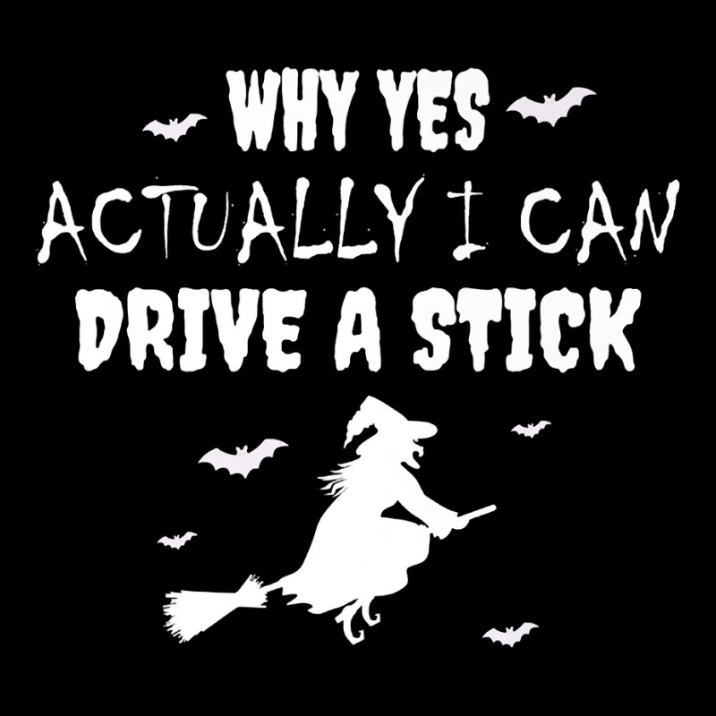 Why Yes Actually I Can Drive A Stick   Witch Halloween Day Premium T S Zipper Hoodie by pofijinashu | Artistshot