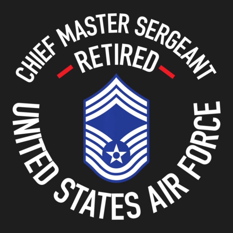 Chief Master Sergeant Retired Air Force Retirement Gifts Classic T-shirt by bummercaught | Artistshot