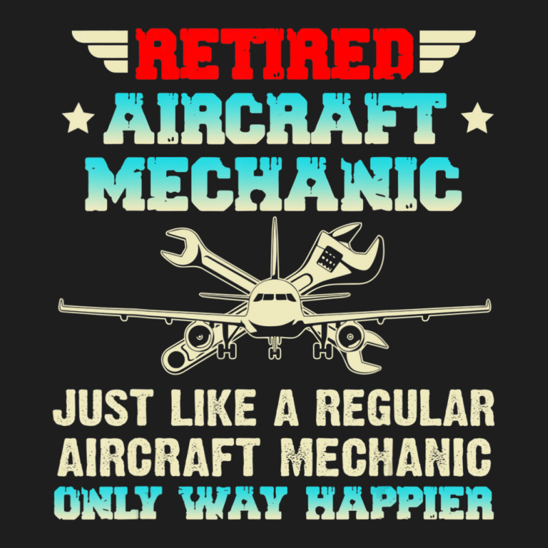 Retired Aircraft Mechanic Regular Aircraft Mechanic Classic T-shirt by cm-arts | Artistshot