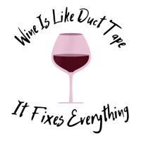 Wine Lover Wine Is Like Duct Tape, It Fixes Everything T Shirt V-neck Tee | Artistshot