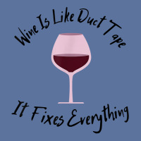 Wine Lover Wine Is Like Duct Tape, It Fixes Everything T Shirt Lightweight Hoodie | Artistshot