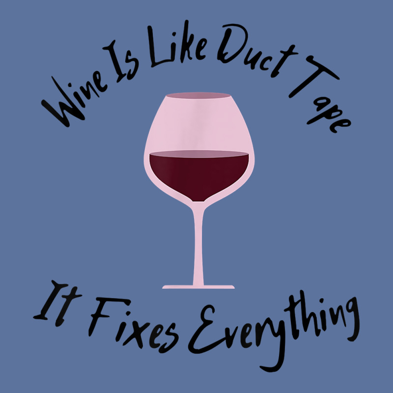 Wine Lover Wine Is Like Duct Tape, It Fixes Everything T Shirt Lightweight Hoodie | Artistshot