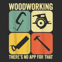 Woodworking There's No App Circular Saw Woodworker T Shirt Exclusive T-shirt | Artistshot