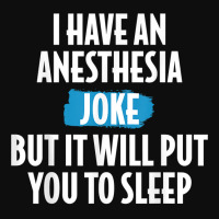 I Have An Anesthesia Joke Funny Anesthesiologist T Shirt Crop Top | Artistshot