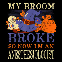 My Broom Broke So Now I'm An Anesthesiologist Funny Pocket T-shirt | Artistshot