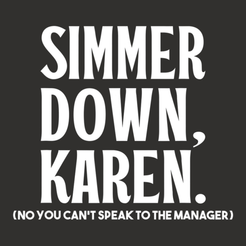 Simmer Down Karen You Can't Speak To Manager Karen Slang Champion Hoodie | Artistshot