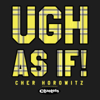 Clueless Ugh As If Cher Horowitz Yellow Plaid Lettering Classic T-shirt | Artistshot