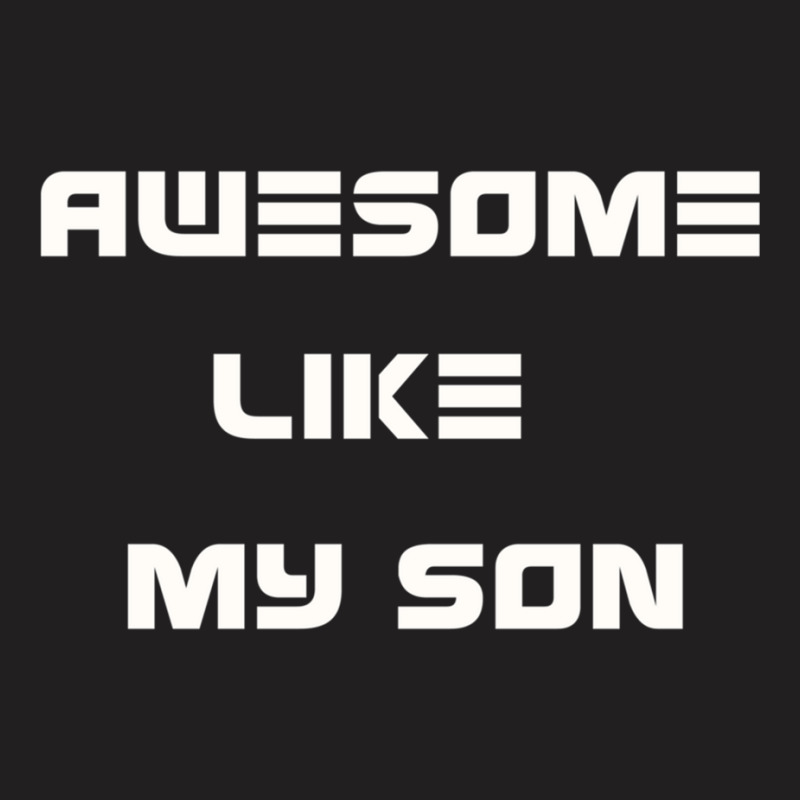 Awesome Like My Son, Mom Gift, Awesome Son Shirt, Gift For Mom, Gift F T-shirt | Artistshot