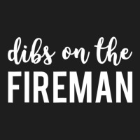 Dibs On The Fireman Fireman S Wife Classic T-shirt | Artistshot