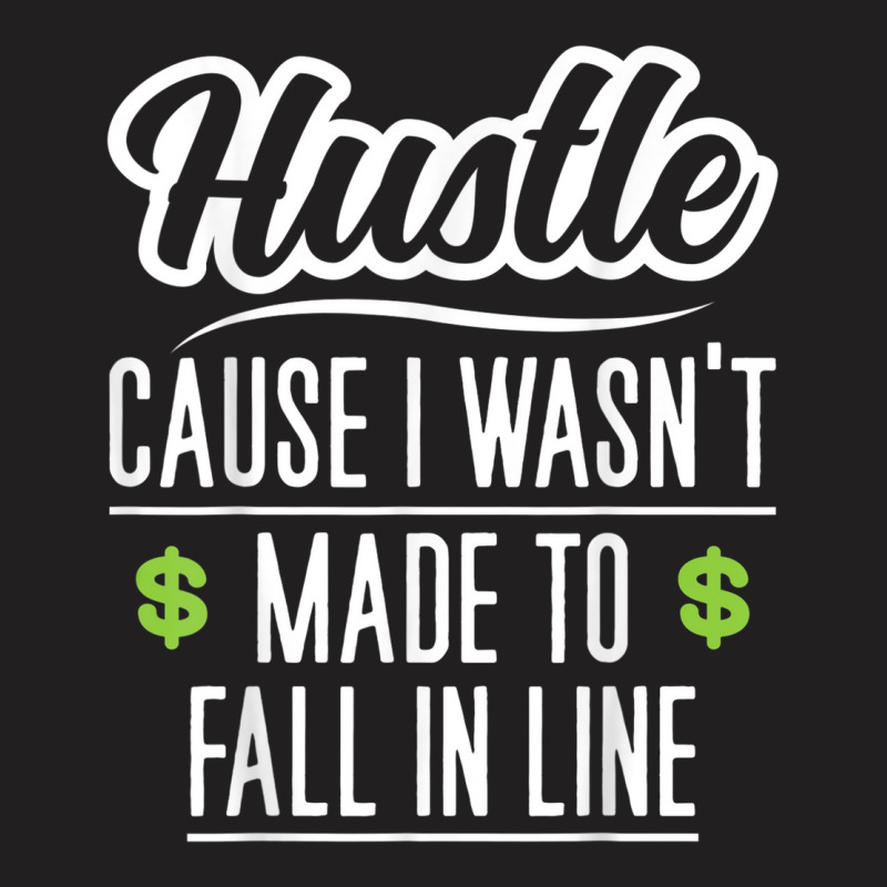 Motivational Hustle Founder Entrepreneur Self Employed T-shirt | Artistshot