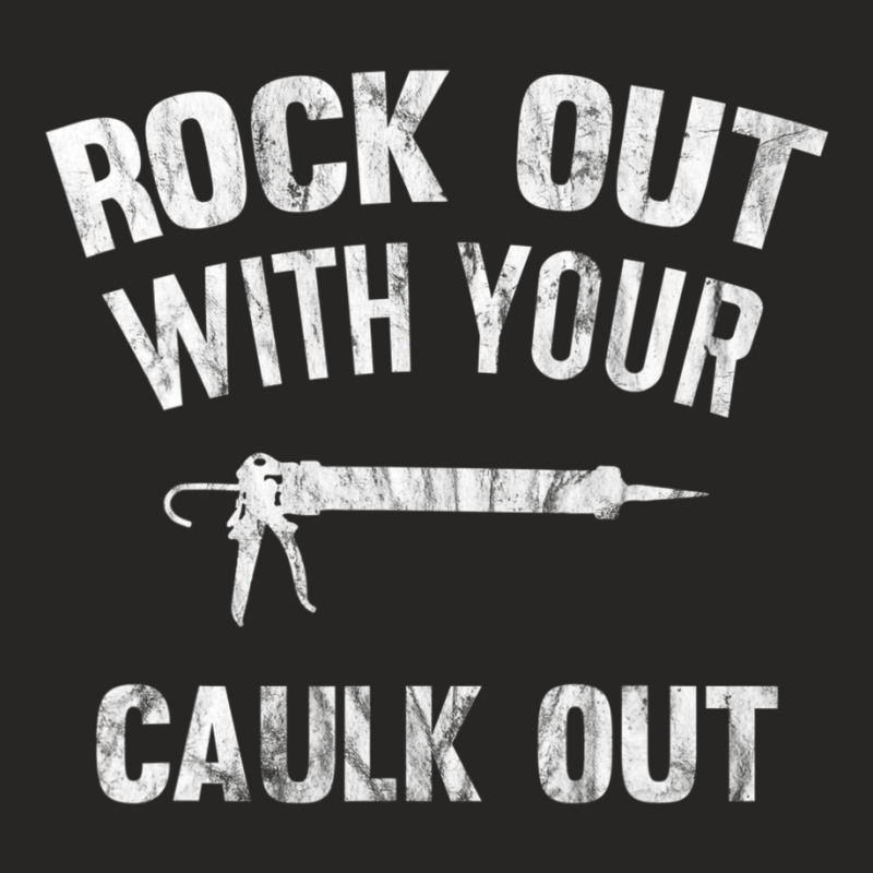 Rock Out With Your Caulk Out Plumber Distressed Ladies Fitted T-Shirt by cm-arts | Artistshot