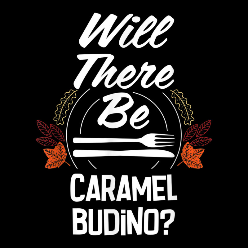 Will There Be Caramel Budino Funny Thanksgiving Humor Adjustable Cap by Outpost | Artistshot