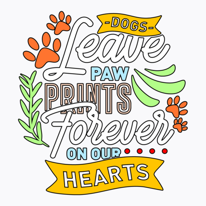 Dog Leave Paw Prints Forever On Our Hearts T-shirt | Artistshot