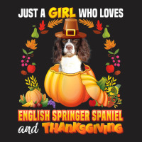 Just A Girl Who Loves English Springer Spaniel Thanksgiving T-shirt | Artistshot