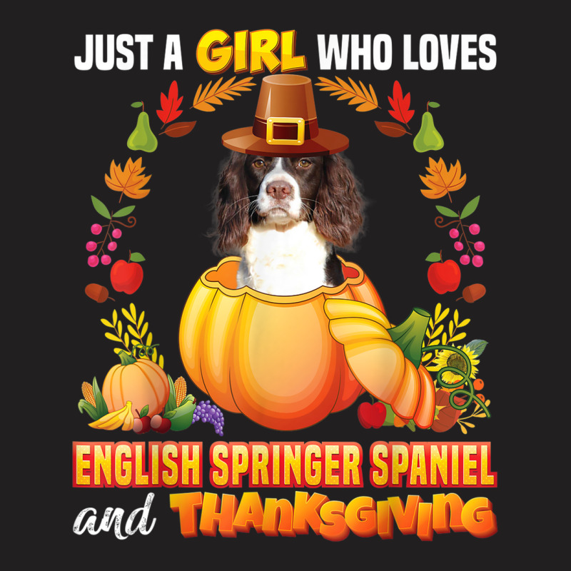 Just A Girl Who Loves English Springer Spaniel Thanksgiving T-Shirt by Queens | Artistshot