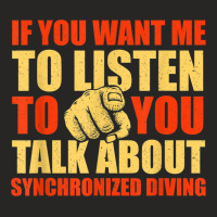 You Want Me To Listen Talk About Synchronized Diving Funny Ladies Fitted T-shirt | Artistshot