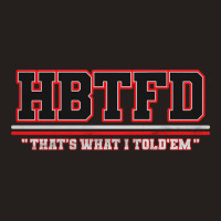 Hbtfd That's What I Told - Georgia Football Fans Tank Top | Artistshot