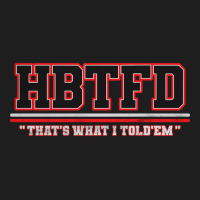 Hbtfd That's What I Told - Georgia Football Fans Classic T-shirt | Artistshot