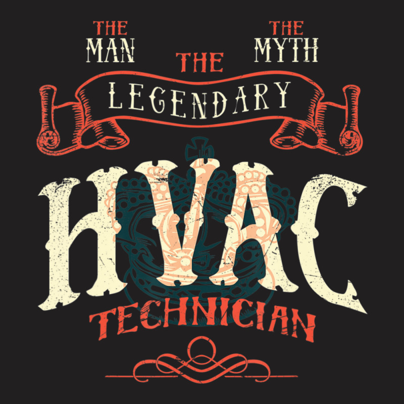 The Man The Myth Hvac Technician Ac Tech Repairman T-Shirt by cm-arts | Artistshot