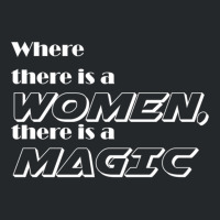 Where There Is A Women, There Is A Magic Active Crewneck Sweatshirt | Artistshot