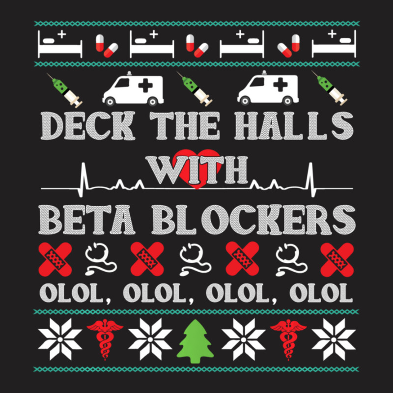 Deck The Halls Beta Blockers Nurse Christmas Ugly Sweater T-Shirt by behindcedar22 | Artistshot