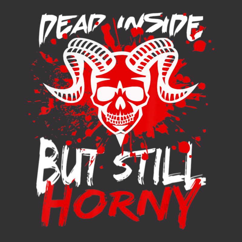 Dead Inside But Still Horny Skull Vintage Hoodie | Artistshot