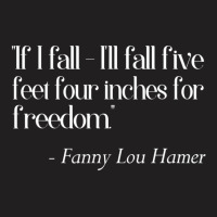 If I Fall I'll Fall For Freedom Fanny Lou Hamer T-shirt | Artistshot