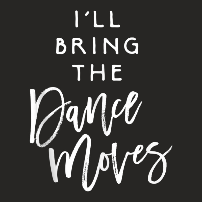 I'll Bring The Dance Moves Party Group Dancing Ladies Fitted T-Shirt by cm-arts | Artistshot